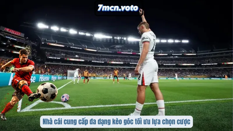 Kèo Góc – Chiến Thuật Khai Thác Chỉ Số Biên Để Thắng Cược 2 Nhà cái cung cấp đa dạng kèo góc tối ưu lựa chọn cược