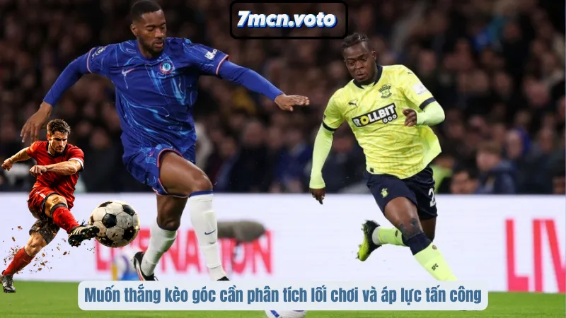 Kèo Góc – Chiến Thuật Khai Thác Chỉ Số Biên Để Thắng Cược 4 Muốn thắng kèo góc cần phân tích lối chơi và áp lực tấn công
