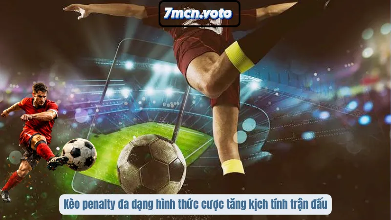 Kèo Penalty – Bí Quyết Dự Đoán Phạt Đền Chính Xác Nhất 2 Kèo penalty đa dạng hình thức cược tăng kịch tính trận đấu