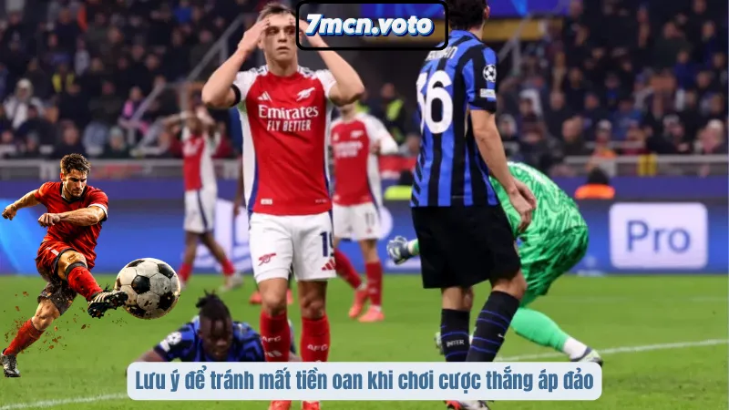 Cược Thắng Áp Đảo - Đừng Để Một Bàn Thua Phá Hỏng Kèo Tưởng Ngon 5 Lưu ý để tránh mất tiền oan khi chơi cược thắng áp đảo