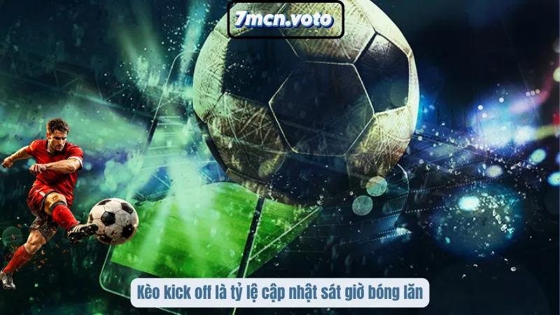 Kèo Kick Off Là Gì? Cơ Hội Vàng Trước Giờ Bóng Lăn Hay Cái Bẫy Tâm Lý? 1 Kèo kick off là tỷ lệ cập nhật sát giờ bóng lăn